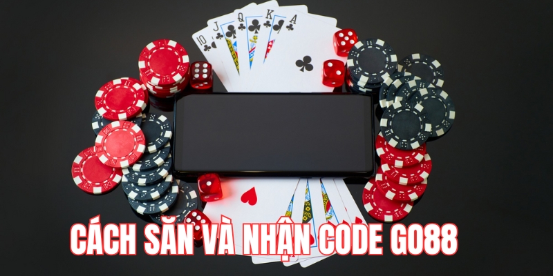 Cách săn và nhận code Go88 nhanh nhất