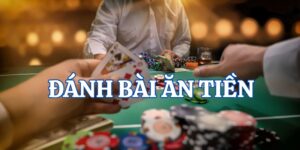 Đánh bài ăn tiền có nghĩa là gì?