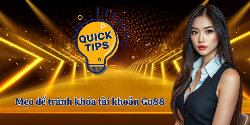 Mẹo phòng tránh khóa tài khoản Go88
