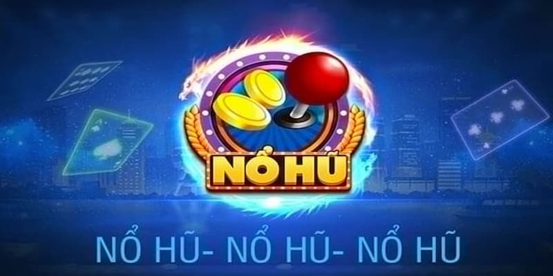 Thuật ngữ quan trọng khi chơi game nổ hũ 2025