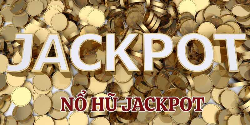 Tìm hiểu các ưu điểm hấp dẫn của nổ hũ jackpot