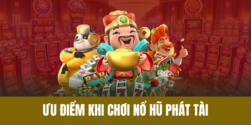 Ưu điểm của nổ hũ phát tài tại Go88